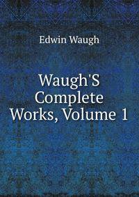 Waugh'S Complete Works, Volume 1