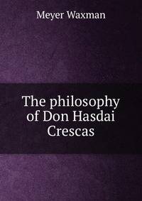 The philosophy of Don Hasdai Crescas