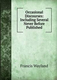 Occasional Discourses: Including Several Never Before Published