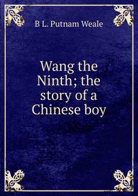 Wang the Ninth; the story of a Chinese boy