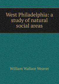 West Philadelphia: a study of natural social areas