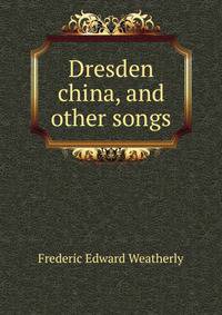 Dresden china, and other songs