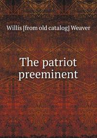 The patriot preeminent
