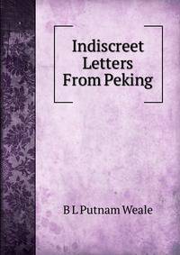 Indiscreet Letters From Peking