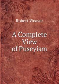 A Complete View of Puseyism