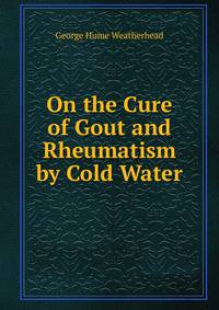 On the Cure of Gout and Rheumatism by Cold Water