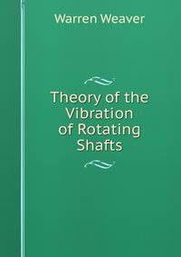 Theory of the Vibration of Rotating Shafts
