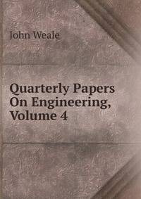 Quarterly Papers On Engineering, Volume 4