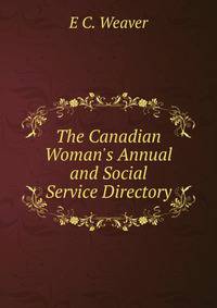 The Canadian Woman's Annual and Social Service Directory