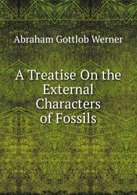 A Treatise On the External Characters of Fossils