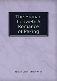 The Human Cobweb: A Romance of Peking