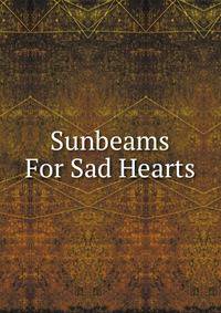 Sunbeams For Sad Hearts