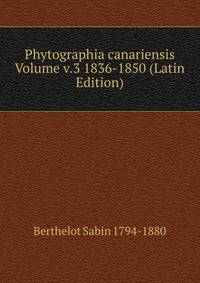 Phytographia canariensis Volume v.3 1836-1850 (Latin Edition)