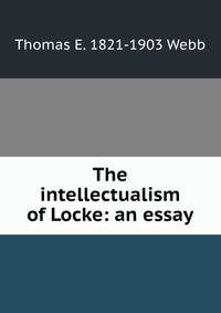The intellectualism of Locke: an essay
