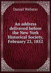 An address delivered before the New York Historical Society, February 23, 1852