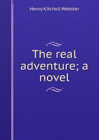 The real adventure; a novel