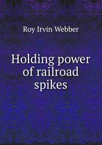 Holding power of railroad spikes