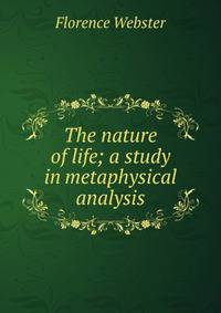 The nature of life; a study in metaphysical analysis