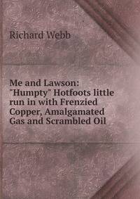 Me and Lawson: "Humpty" Hotfoots little run in with Frenzied Copper, Amalgamated Gas and Scrambled Oil