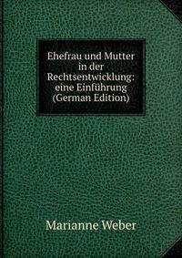 Ehefrau und Mutter in der Rechtsentwicklung: eine Einf?hrung (German Edition)