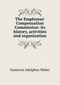 The Employees' Compensation Commission: its history, activities and organization