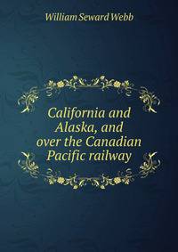 California and Alaska, and over the Canadian Pacific railway