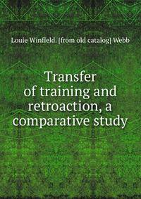 Transfer of training and retroaction, a comparative study