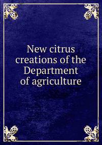 New citrus creations of the Department of agriculture