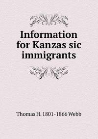 Information for Kanzas sic immigrants