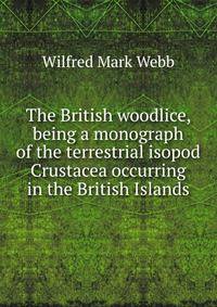 The British woodlice, being a monograph of the terrestrial isopod Crustacea occurring in the British Islands