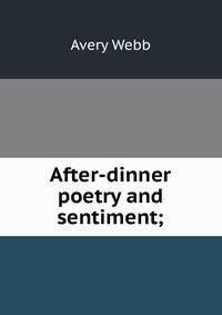 After-dinner poetry and sentiment;