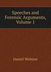 Speeches and Forensic Arguments, Volume 1