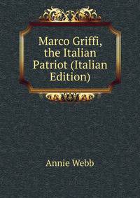 Marco Griffi, the Italian Patriot (Italian Edition)