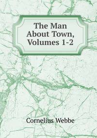 The Man About Town, Volumes 1-2