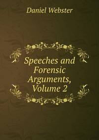 Speeches and Forensic Arguments, Volume 2