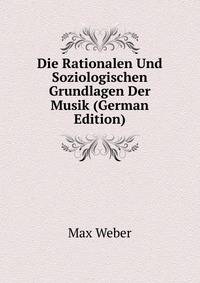 Die Rationalen Und Soziologischen Grundlagen Der Musik (German Edition)