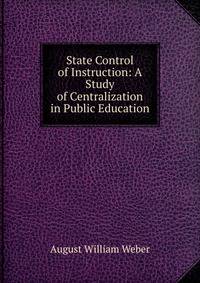 State Control of Instruction: A Study of Centralization in Public Education