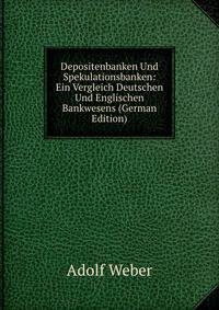 Depositenbanken Und Spekulationsbanken: Ein Vergleich Deutschen Und Englischen Bankwesens (German Edition)