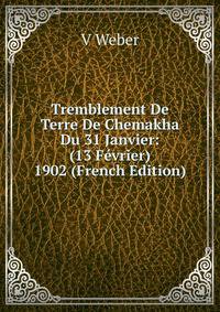 Tremblement De Terre De Chemakha Du 31 Janvier: (13 F?vrier) 1902 (French Edition)