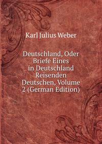 Deutschland, Oder Briefe Eines in Deutschland Reisenden Deutschen, Volume 2 (German Edition)