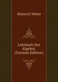 Lehrbuch Der Algebra. (German Edition)