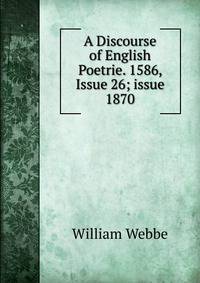A Discourse of English Poetrie. 1586, Issue 26; issue 1870