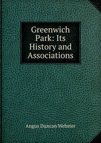 Greenwich Park: Its History and Associations