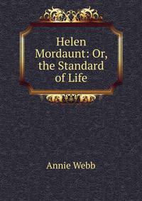 Helen Mordaunt: Or, the Standard of Life