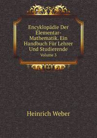Encyklopdie Der Elementar-Mathematik. Ein Handbuch Fr Lehrer Und Studierende. Volume 3