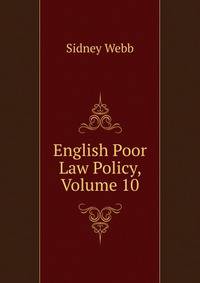 English Poor Law Policy, Volume 10