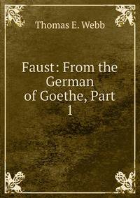 Faust: From the German of Goethe, Part 1
