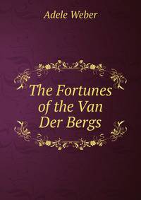 The Fortunes of the Van Der Bergs