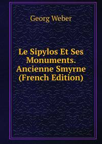 Le Sipylos Et Ses Monuments. Ancienne Smyrne (French Edition)