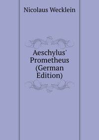 Aeschylus' Prometheus (German Edition)